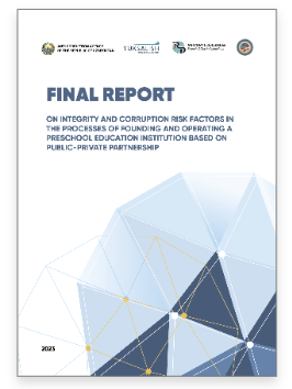Final Report On Integrity And Corruption Risk Factors In The Processes Of Founding And Operating A Preschool Education Institution Based On Public-Private Partnership 2023